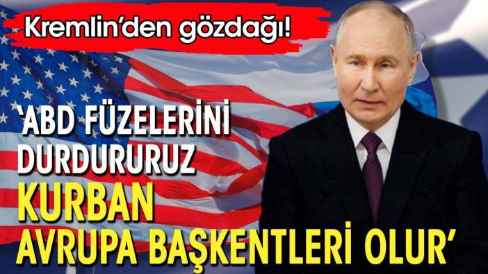 Kremlin'den gözdağı. 'ABD füzelerini durdururuz kurban Avrupa'nın başkentleri olur'