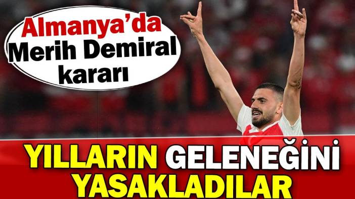 Almanya'da Merih Demiral kararı! Yılların geleneğini yasakladılar