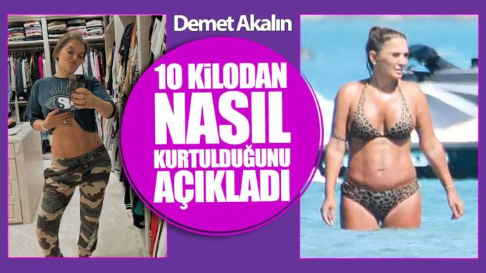 Demet Akalın 10 kilodan nasıl kurtulduğunu açıkladı