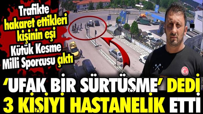 Trafikte hakaret ettikleri kişinin eşi Kütük Kesme Milli Sporcusu çıktı! ‘Ufak bir sürtüşme’ dedi 3 kişiyi hastanelik etti