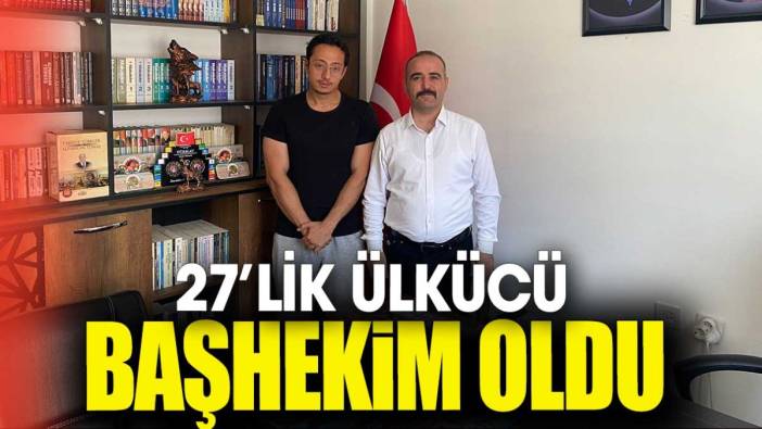 27’lik ülkücü başhekim oldu