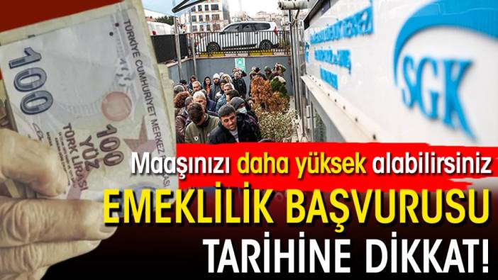 Emeklilik başvurusu tarihine dikkat! Maaşınızı daha yüksek alabilirsiniz