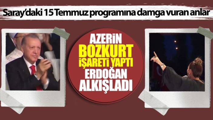 Azerin bozkurt işareti yaptı Erdoğan alkışladı! Saray’daki 15 Temmuz programına damga vuran anlar