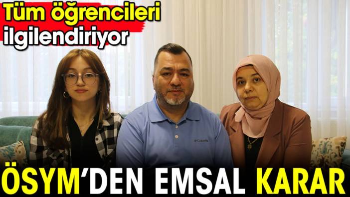 ÖSYM’den emsal karar! Tüm öğrencileri ilgilendiriyor