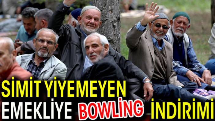 Simit yiyemeyen emekliye 'bowling' indirimi