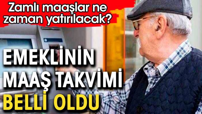 Zamlı emekli ne maaşları zaman yatırılacak. Emeklinin maaş takvimi belli oldu