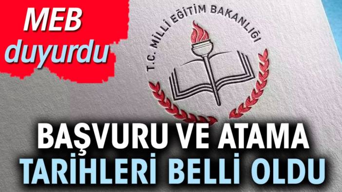 MEB duyurdu. Başvuru ve atama tarihleri belli oldu