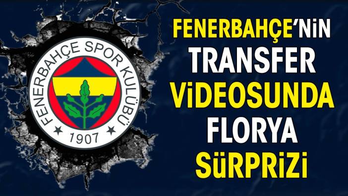 Fenerbahçe’nin transfer videosunda 'Florya' sürprizi