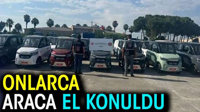 Onlarca otomobile el konuldu