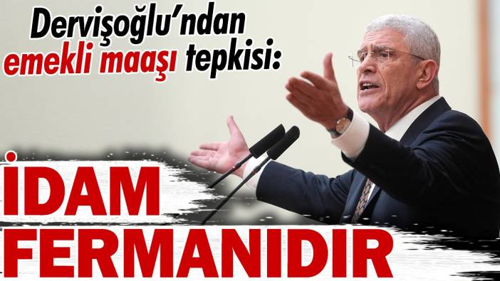 Müsavat Dervişoğlu'ndan emekli maaşı tepkisi: İdam fermanıdır