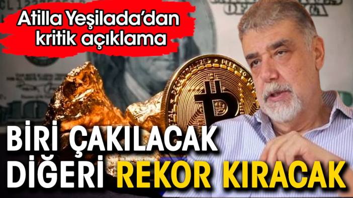 Biri çakılacak biri rekor kıracak! Atilla Yeşilada'dan kritik açıklama