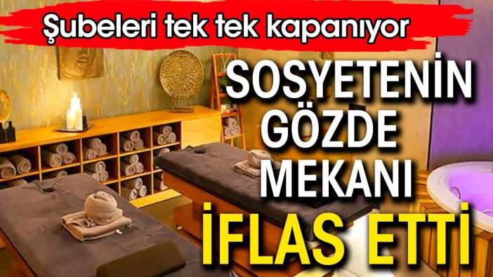 Sosyetenin gözde mekanı iflas etti. Şubeleri tek tek kapanıyor