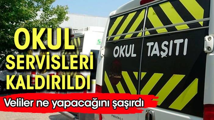 Okul servisleri kaldırıldı. Veliler diken üzerinde: Ya diğer illere de sıçrarsa