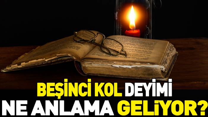 Beşinci kol deyimi ne anlama geliyor?