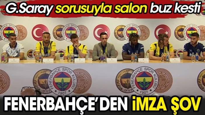 Fenerbahçe'den imza şov. Galatasaray sorusuyla salon buz kesti