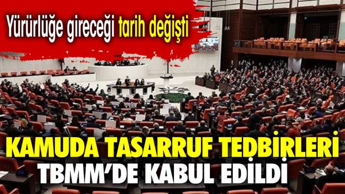 Kamuda tasarruf tedbirlerini içeren yasa Meclis'ten geçti