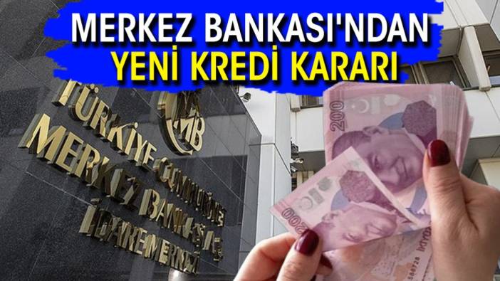 Merkez Bankası'ndan yeni kredi kararı