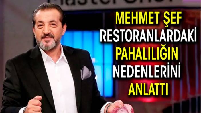 Mehmet Yalçınkaya restoranlardaki pahalılığın nedenlerini anlattı