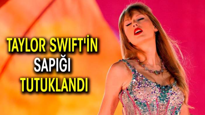 Taylor Swift'in sapığı tutuklandı