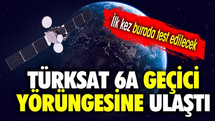 Türksat 6A geçici yörüngesine ulaştı