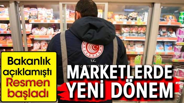 Marketlerde yeni dönem. Bakanlık açıklamıştı, resmen başladı