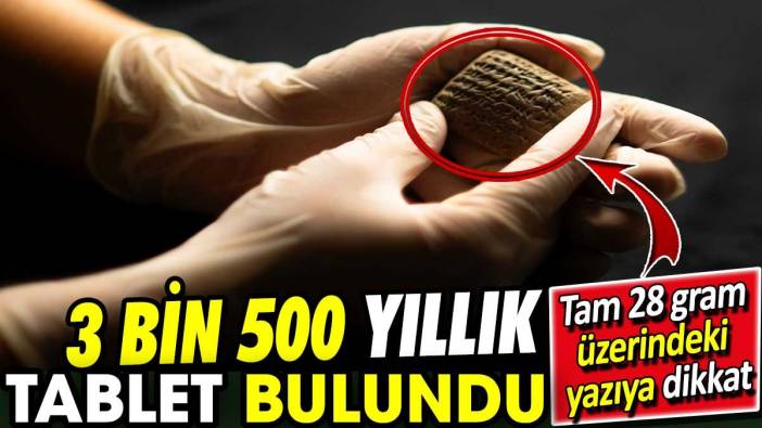 Aççana Höyük'te 3 bin 500 yıllık tablet bulundu! 28 gram ağırlığında üzerindeki yazıya dikkat