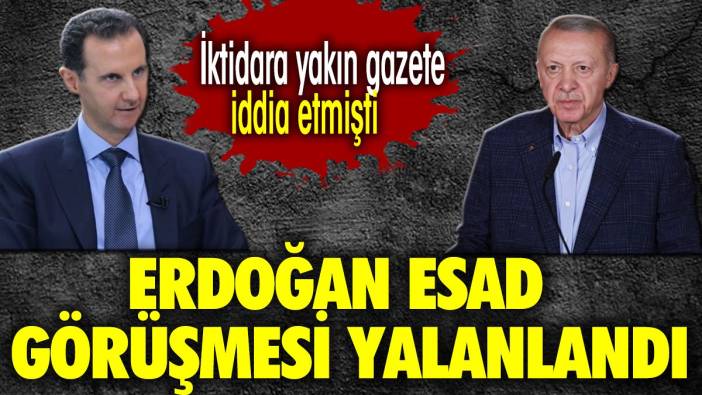 Erdoğan Esad görüşmesi yalanlandı. İktidara yakın gazete iddia etmişti
