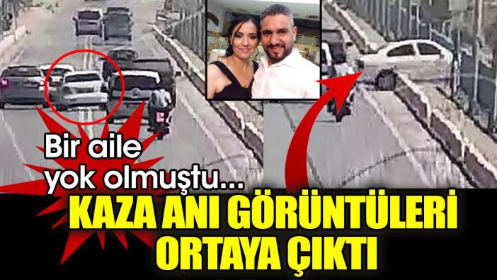 Bir aile yok olmuştu... Kaza anı görüntüleri ortaya çıktı