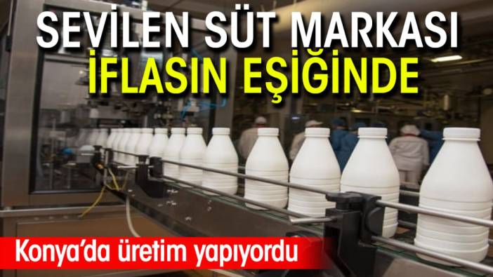 Sevilen süt markası iflasın eşiğinde