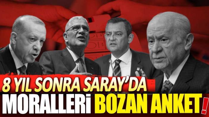 8 yıl sonra Saray'da moralleri bozan anket