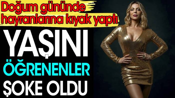 Yaşını duyanlar şoke oldu. Doğum gününde hayranlarına kıyak yaptı