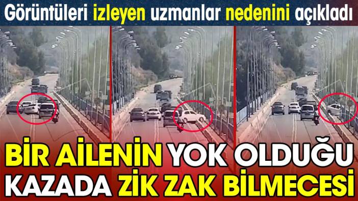 Bir ailenin yok olduğu kazada zik zak bilmecesi. Görüntüleri izleyen uzmanlar nedenini açıkladı