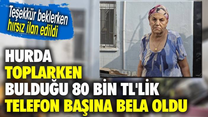 Hurda toplarken bulduğu 80 bin TL'lik telefon başına bela oldu