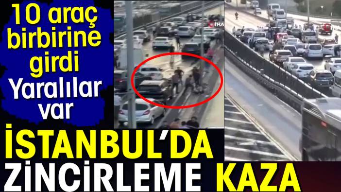 İstanbul'da zincirleme kaza. Yaralılar var