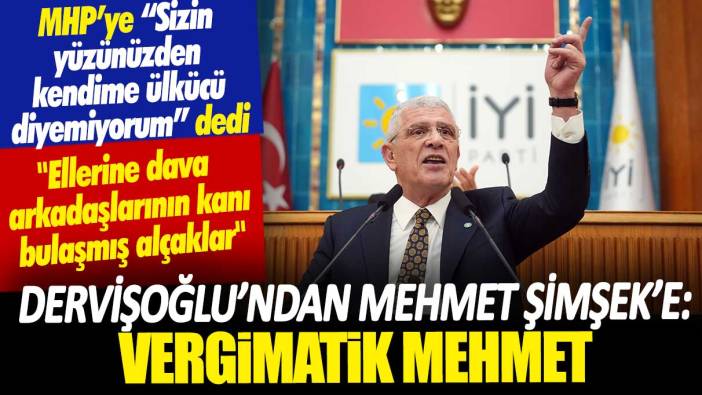 Dervişoğlu’ndan Mehmet Şimşek’e sert çıkış: Vergimatik Mehmet