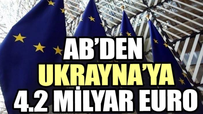 AB’den Ukrayna’ya 4.2 milyar euro