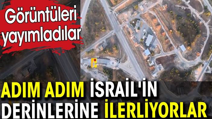 İsrail'in derinlerine adım adım ilerliyorlar. Görüntüleri yayımladılar