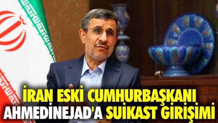 İran eski Cumhurbaşkanı Ahmedinejad'a suikast girişimi