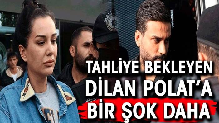 Dilan Polat'a soğuk duş. Mahkeme tahliye talebini reddetti