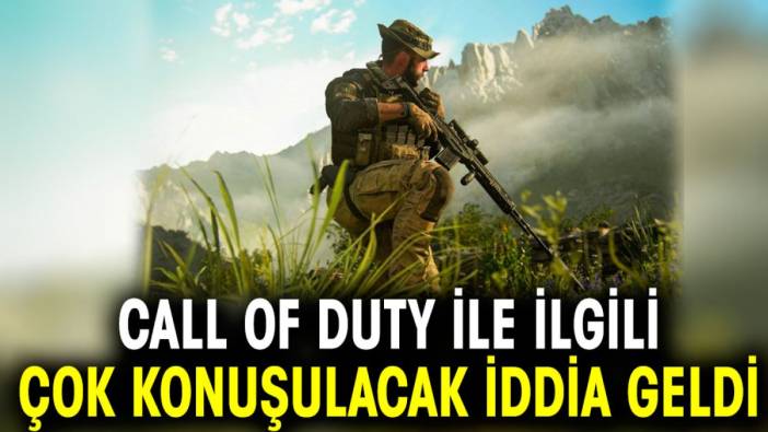 Call of Duty ile ilgili çok konuşulacak iddia geldi