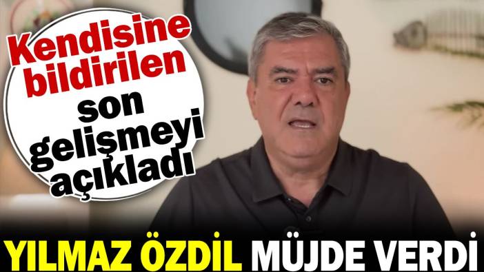 Yılmaz Özdil müjde verdi. Kendisine bildirilen son gelişmeyi açıkladı