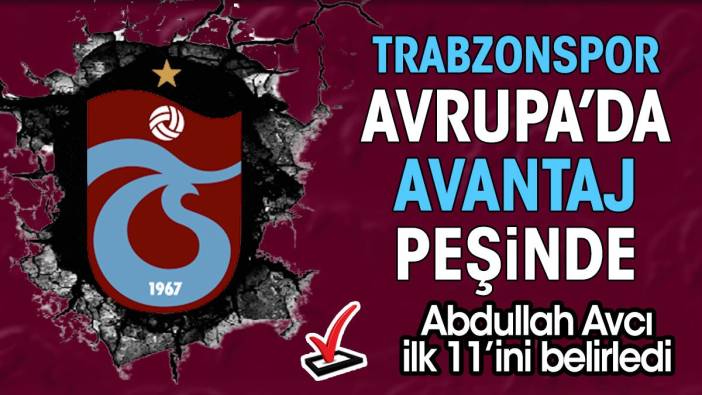 Trabzonspor'un Ruzomberok maçı ilk 11'i belli oldu