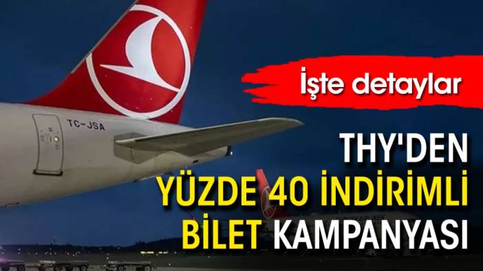 THY'den yüzde 40 indirimli bilet kampanyası! İşte detaylar