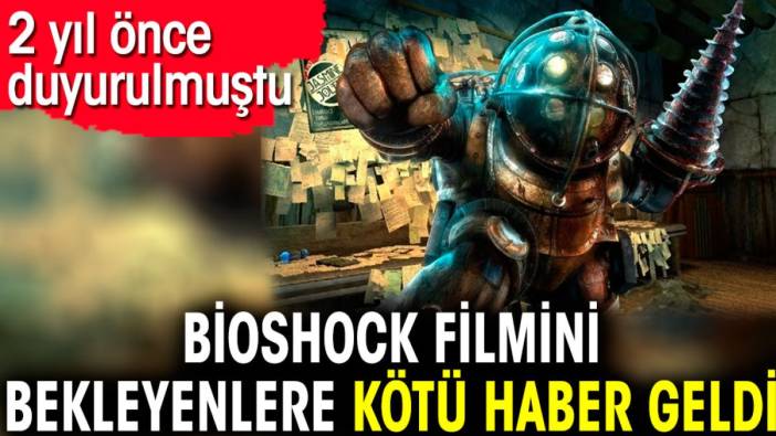 Bioshock filmini bekleyenlere kötü haber geldi. 2 yıl önce duyurulmuştu