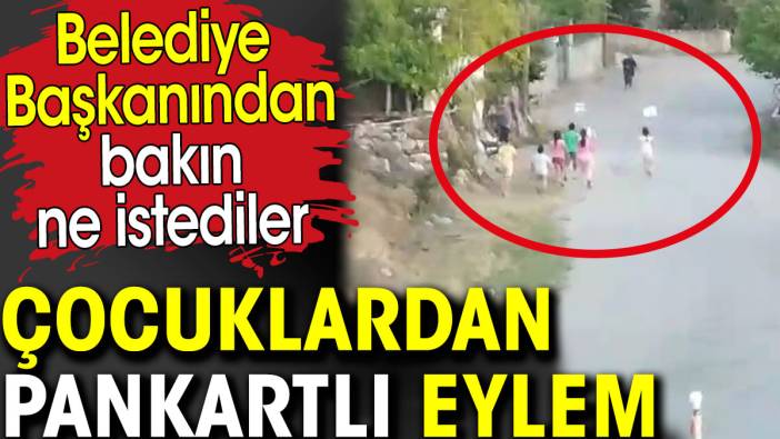 Çocuklardan pankartlı eylem. Belediye Başkanından bakın ne istediler