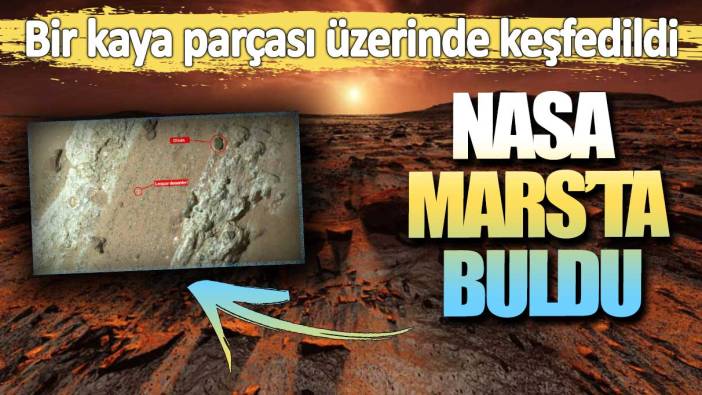 NASA Mars'ta buldu. Bir kaya parçası üzerinde keşfedildi