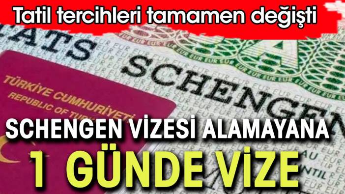 Schengen vizesi alamayanlara 1 günde vize. Tatil tercihleri değişti