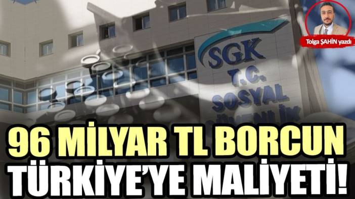 96 milyar TL borcun Türkiye’ye maliyeti!