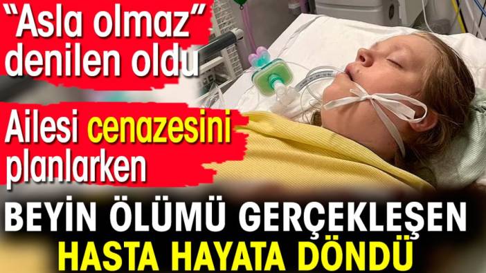 Beyin ölümü gerçekleşen hasta hayata döndü. Ailesi cenazesini planlıyordu