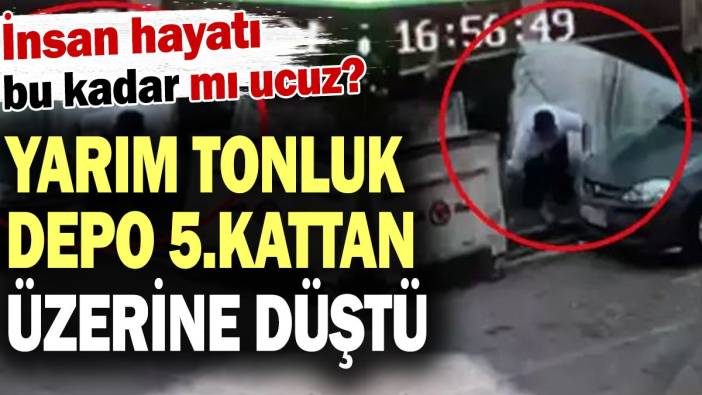 Yarım tonluk depo 5.kattan üzerine düştü! İnsan hayatı bu kadar mı ucuz?